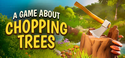 《一款关于砍树的游戏/A Game About Chopping Trees》v1.0 官方中文 免安装硬盘版