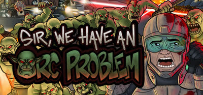 《长官，兽人大军冲上来了/Sir, We Have an Orc Problem》v20260727 官方中文 免安装硬盘版