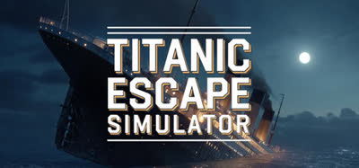 《泰坦尼克号逃亡模拟器/Titanic Escape Simulator》Buide24549342 官方中文 全DLC 解压即玩